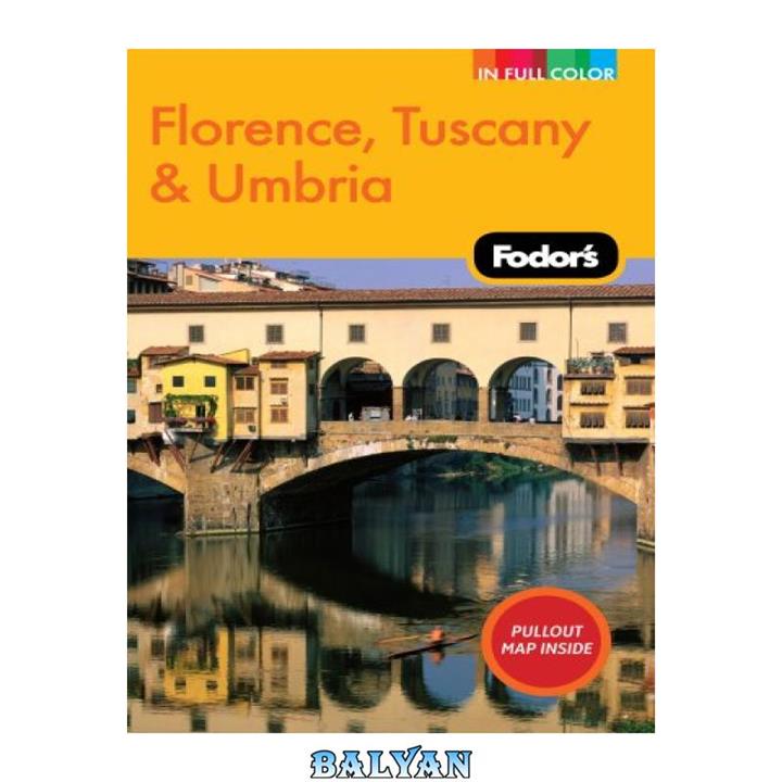 دانلود کتاب Fodor's Florence, Tuscany & Umbria, 9th Edition (Full-Color Gold Guides)